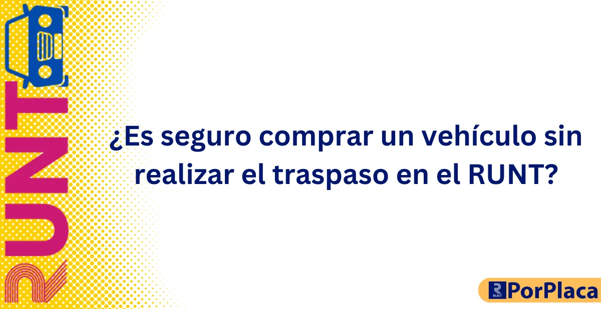 Es seguro comprar un vehículo sin realizar el traspaso en el RUNT