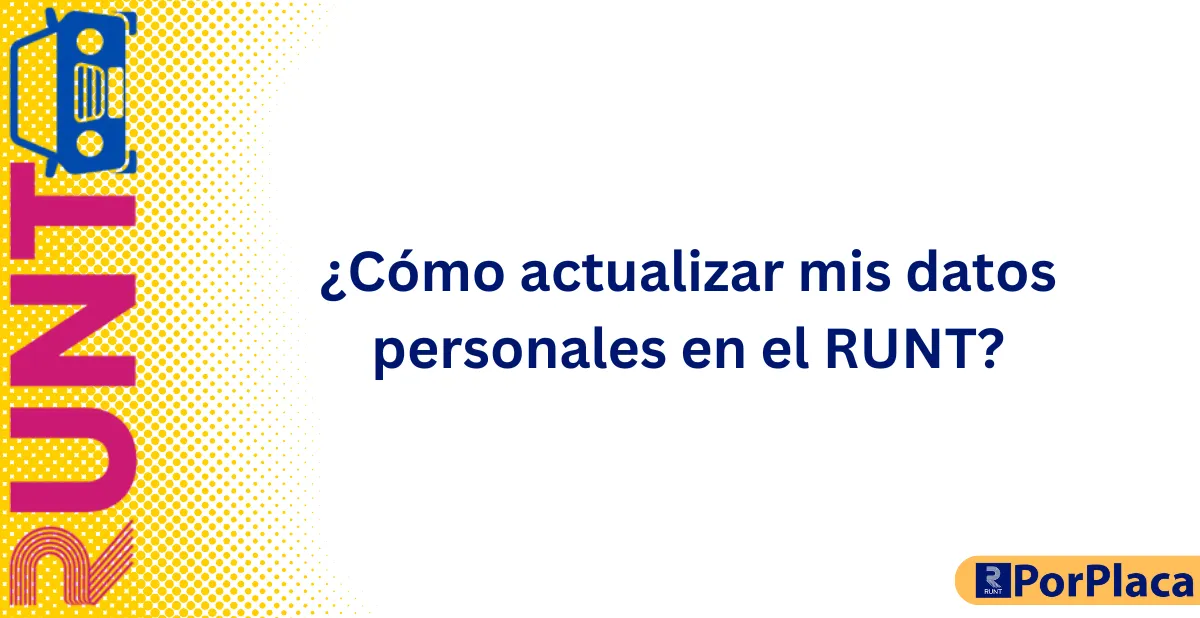 ¿Cómo actualizar mis datos personales en el RUNT?