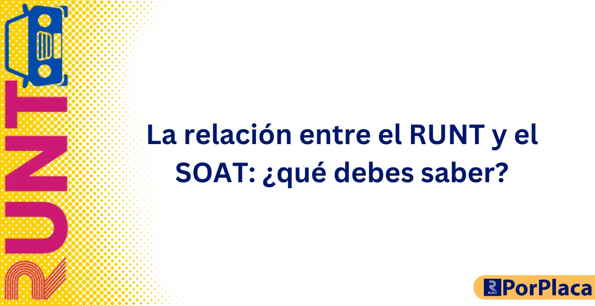 La relación entre el RUNT y el SOAT ¿qué debes saber