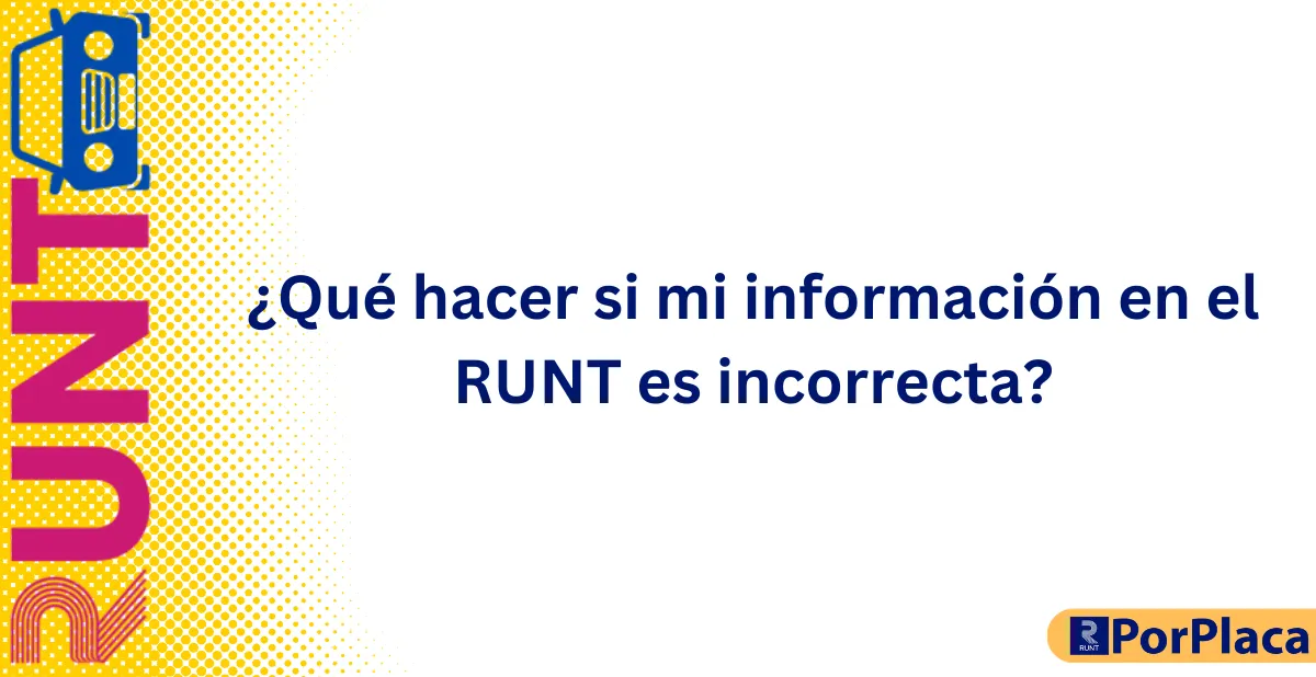 ¿Qué hacer si mi información en el RUNT es incorrecta