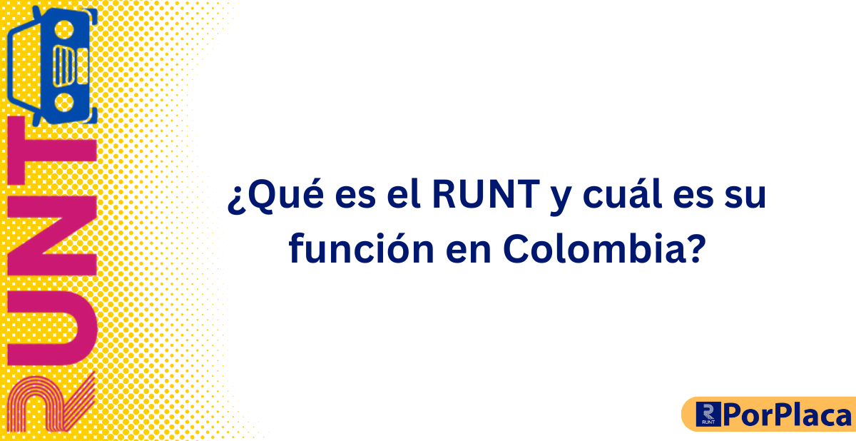 ¿Qué es el RUNT y cuál es su función en Colombia