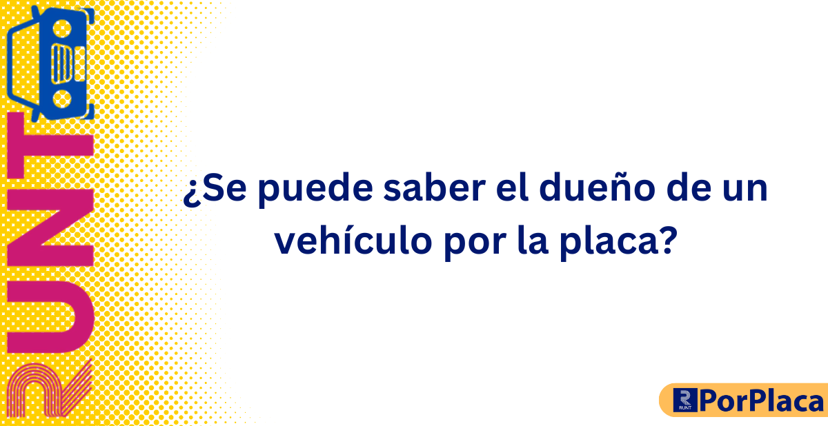 ¿Se puede saber el dueño de un vehículo por la placa