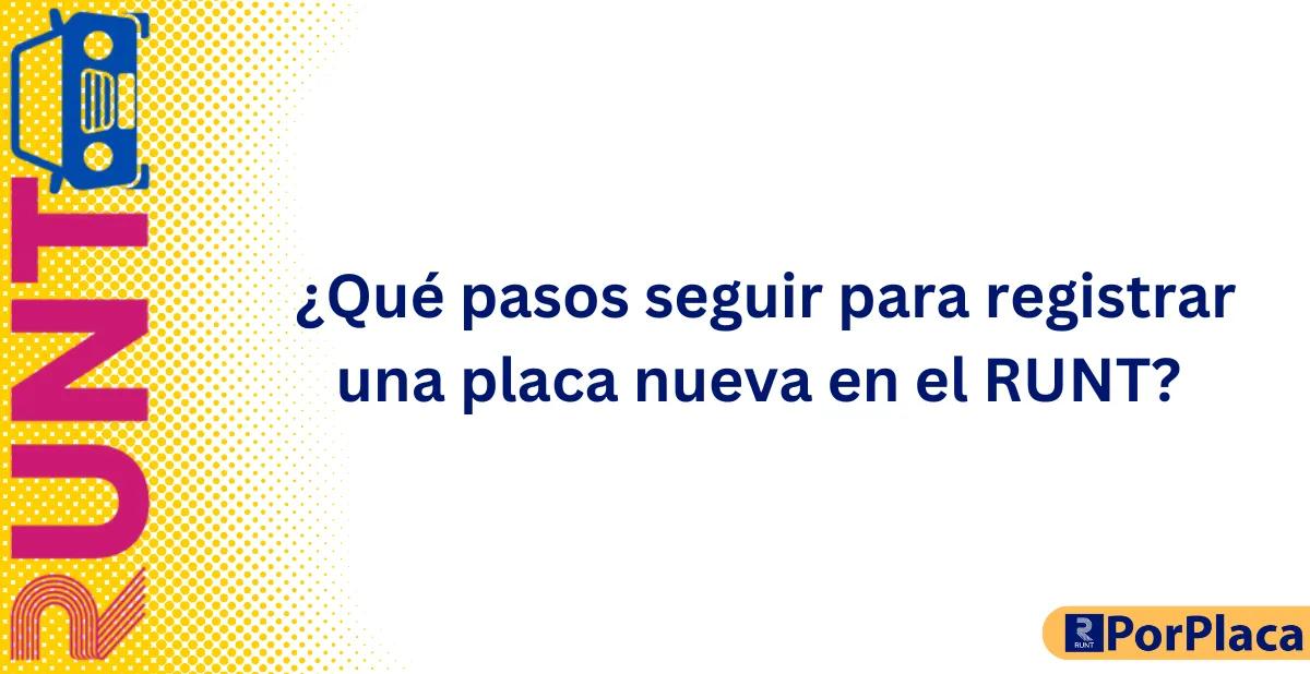 ¿Qué pasos seguir para registrar una placa nueva en el RUNT