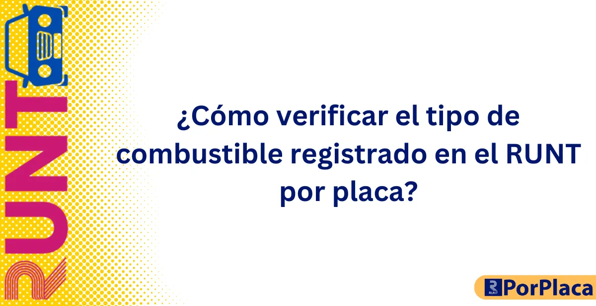 ¿Cómo verificar el tipo de combustible registrado en el RUNT por placa (1)